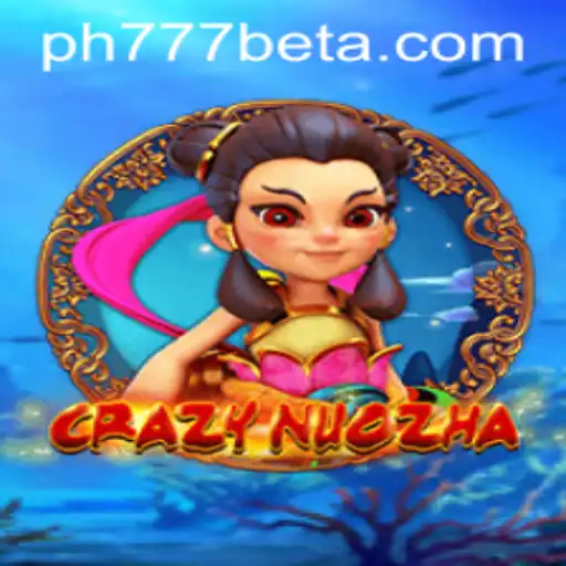 CrazyNuoZha: Dive into the Adventure of Ph777 Bet