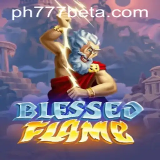 Exploring BlessedFlame and the Exciting World of Ph777 Bet